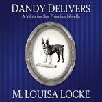 Dandy delivers. Victorian San Francisco Novella cover image