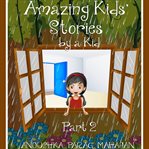 Amazing kids' stories by a kid part 2 cover image
