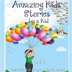 Amazing kids' stories by a kid part 1 cover image