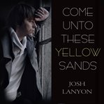 Come unto these yellow sands cover image