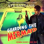 Guarding the mermaid cover image
