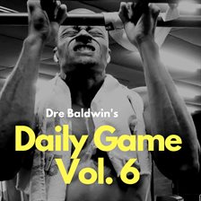 Cover image for Dre Baldwin's Daily Game, Vol. 6