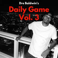 Cover image for Dre Baldwin's Daily Game, Vol. 3