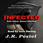 Infected and other short stories cover image