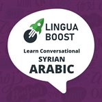 Linguaboost. Learn Conversational Syrian Arabic cover image