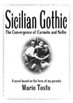 Sicilian gothic : the convergence of Carmelo and Nellie; a novel based on the lives of my parents cover image