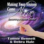 Making your visions come alive. Becoming A Master Creator cover image