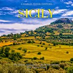 Sicily. The History and Legacy of the Mediterranean's Most Famous Island cover image