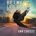 Between life and death : Book three of the Between life and death trilogy cover image
