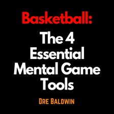Cover image for Basketball: The 4 Essential Mental Game Tools
