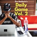 Dre baldwin's daily game, vol. 2 cover image