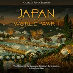 Japan and world war i. The History of the Japanese Empire's Participation in the Great War cover image