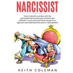 Narcissist. How to Identify and Deal with the Personality Trait of a Narcissist cover image