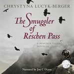 The smuggler of reschen pass. A Reschen Valley Novella cover image