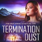 Termination dust : a novel cover image