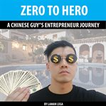 Zero to hero: a chinese guy's entrepreneur journey cover image