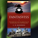 Fantasviss. The Short but not too Brief Tale of an Icelandic Spy in Switzerland cover image