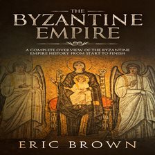 Link to The Byzantine Empire by Eric Brown in Hoopla