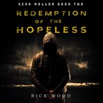 Redemption of the hopeless. A Crime Thriller Novel cover image