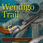 Wendigo trail: you'll wish it was prairie madness cover image