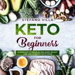 Keto for beginners. A Complete 21-Day Plan for Rapid Weight Loss and Burn Fat Right Now! cover image