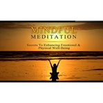 Mindful meditation mastery : secrets to enhancing emotional and physical wellbeing cover image
