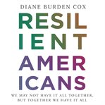 Resilient americans. We May Not Have It All Together, But Together We Have It All cover image