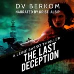 The last deception. A Leine Basso Thriller cover image