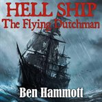 Hell ship - the flying dutchman. The true catastrophic events of the Fortuyn as witnessed by Tom Hardy, the sole survivor from the af cover image