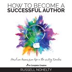 How to become a successful author. Hard Won Lessons from Life in the Writing Trenches cover image