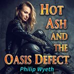 Hot ash and the oasis defect cover image