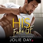 His fake gf. An Enemies To Lovers Romance cover image