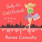 Baby it's cold outside. Book #0.5A cover image