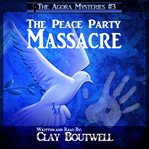 The peace party massacre. A 19th Century Historical Murder Mystery cover image