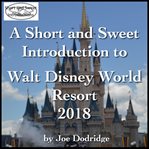 A short and sweet introduction to walt disney world resort. 2018 cover image