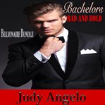Billionaires bad and bold. Billionaires Romance Bundle cover image
