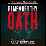 Remember thy oath. A 19th Century Historical Murder Mystery cover image