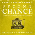 Second Chance : Magic only has to be right once. Or twice cover image
