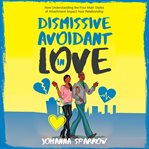 Dismissive-avoidant in love. How Understanding the Four Main Styles of Attachment Can Impact Your Relationship cover image