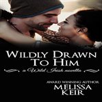 Wildly drawn to him cover image