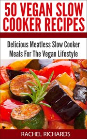 50 vegan slow cooker recipes: delicious meatless slow cooker meals for the vegan lifestyle cover image