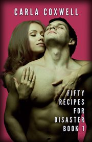 Fifty Recipes for Disaster : Book 1. Fifty Recipes For Disaster New Adult Romance cover image