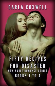 Fifty Recipes for Disaster New Adult Romance Series : Books #1-4. Fifty Recipes For Disaster New Adult Romance cover image