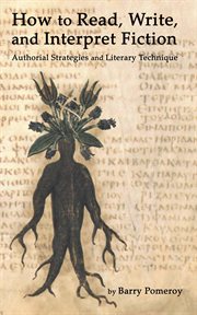 How to Read, Write, and Interpret Fiction : Authorial Strategies and Literary Technique cover image