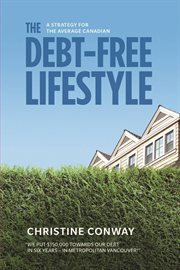 The Debt-Free Lifestyle : A Strategy for the Average Canadian cover image