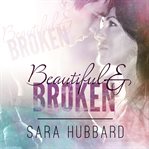 Beautiful and Broken cover image