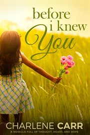 Heart, before i knew you: a novella full of thought and hope cover image