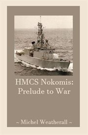 Hmcs nokomis: prelude to war cover image