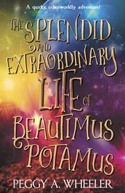 The splendid and extraordinary life of beautimus potamus cover image