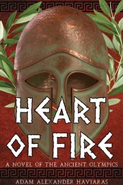 Heart of fire. a novel of the ancient Olympics cover image